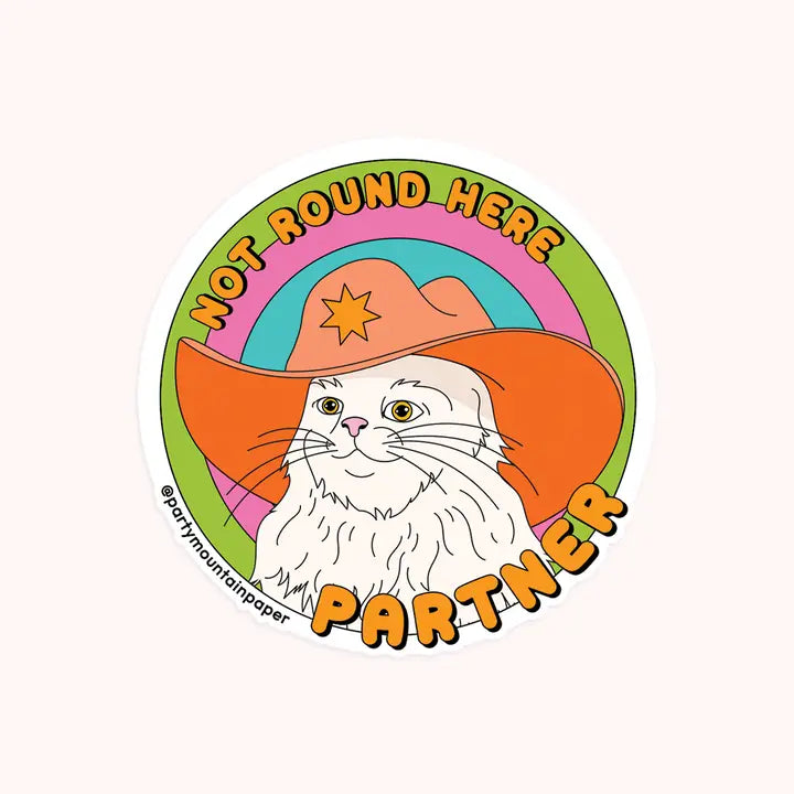 Not Round Here Partner Sticker